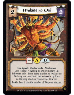 Hyakute no Oni  - Unaligned. Shadowlands. Nonhuman Lose 4 Honor. Hyakute no Oni will attach Oni Follwers only. Items being attac