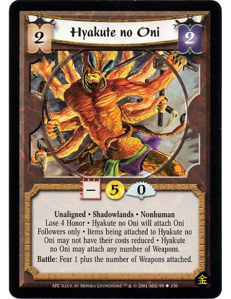 Hyakute no Oni  - Unaligned. Shadowlands. Nonhuman Lose 4 Honor. Hyakute no Oni will attach Oni Follwers only. Items being attac