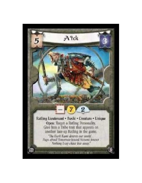 A'tck (Español)  - Ratling Liutenant · Bushi · Creature · Unique. Open: Target a Ratling Personality. Give him a Tribe trait tha