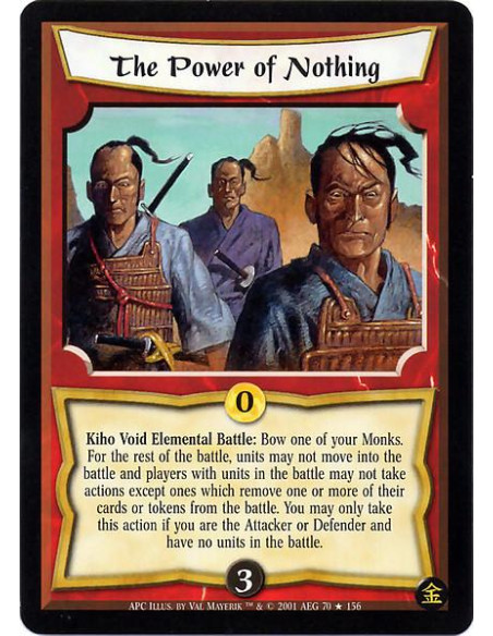 The Power of Nothing FOIL  - Kiho Void Elemental Battle : Bow one of your Monks. For the rest of the battle, units may not move 