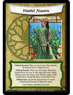 Hantei Naseru  - Political Reaction: When any player loses Honor, discard the Imperial Favor to negate the loss. Political React