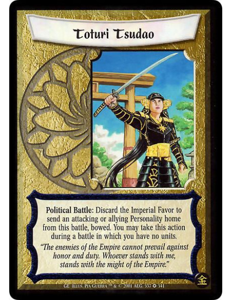Toturi Tsudao  - Political Limited: Discard the Imperial Favor to send an attacking or allying Personality home from this battle