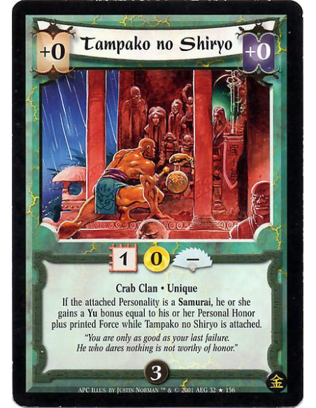 Tampako no Shiryo  - Crab Clan. Unique If the attached personality is a Samurai, he or she gains a Yu bonus equal to his or her 