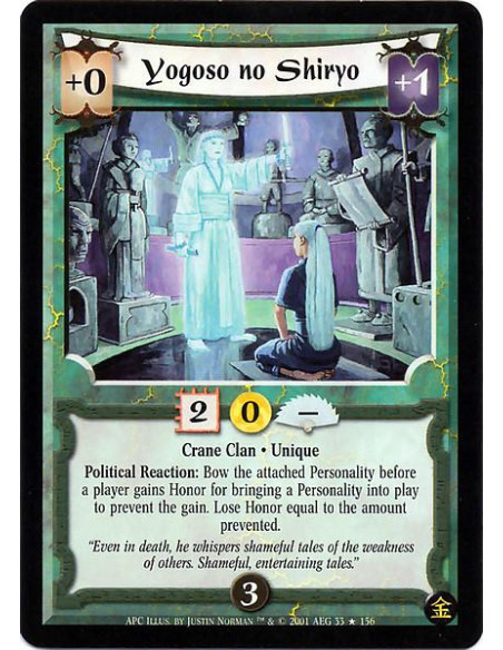 Yogoso no Shiryo FOIL  - Crane Clan Unique Political Reaction: Bow the attached Personality before a player gains Honor for brin