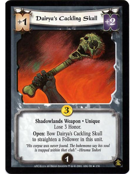 Dairya's Cackling Skull  - Shadowlands Weapon. Unique Lose 3 Honor. Open: Bow Dairya's Cackling Skull to straighten a Follower i