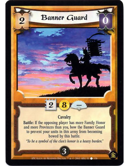 Banner Guard  - Cavalry Battle : If the opposing player has more Family Honor and more Provinces than you, bow the Banner Guard 