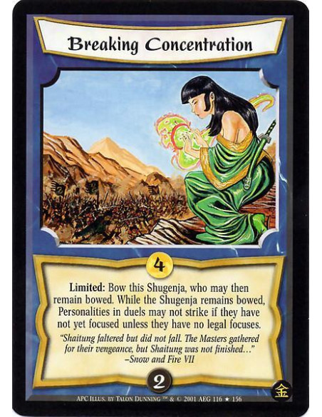 Breaking Concentration  - Limited: Bow this Shugenja, who may then remain bowed. While the Shugenja remains bowed, Personalities
