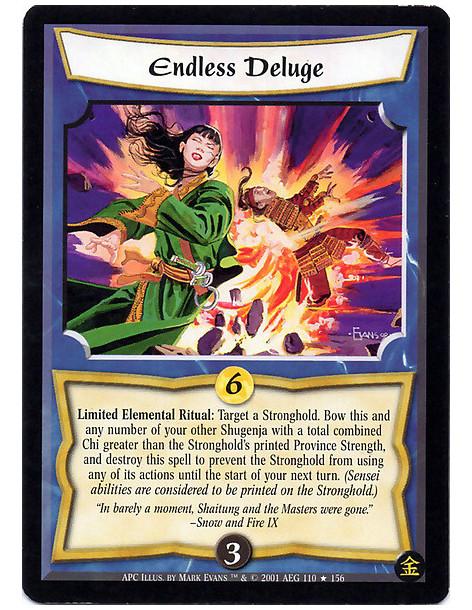 Endless Deluge (French)  - Limited Elemental Ritual: Target a Stronghold. Bow this and any number of your other Shugenja with a 