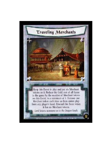 Traveling Merchants (French)  - Keep this Event in play and put six Merchant tokens on it. Reduce the Gold cost of all Items in 