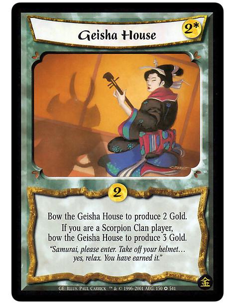Geisha House  - Geisha House. Bow this card: Produce 2 Gold, or 3 Gold if you are a Scorpion Clan player.