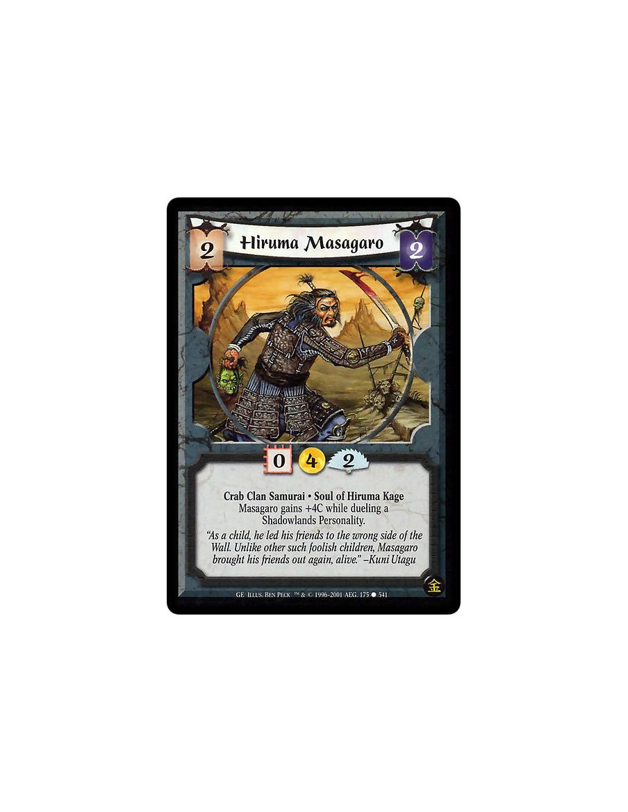 Hiruma Masagaro  - Crab Clan Samurai. Soul of Hiruma Kage Masagaro gains +4C while dueling a Shadowlands Personality.