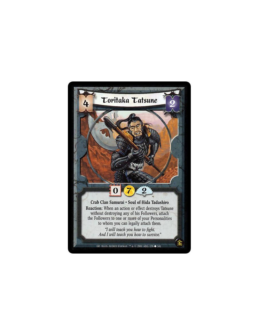 Toritaka Tatsune  - Crab Clan Samurai. Soul of Hida Tadashiro Reaction: When an action or effect destroys Tatsune without destro