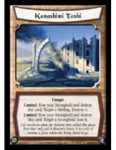 Kanashimi Toshi  - Unique. Limited: Bow your Stronghold and destroy this card: Target a Holding. Destroy it. Limited: Bow your S