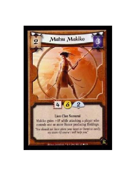 Matsu Makiko (French)  - Lion Clan Samurai Makiko gains +1F while attacking a player who controls one or more Honor-producing Ho