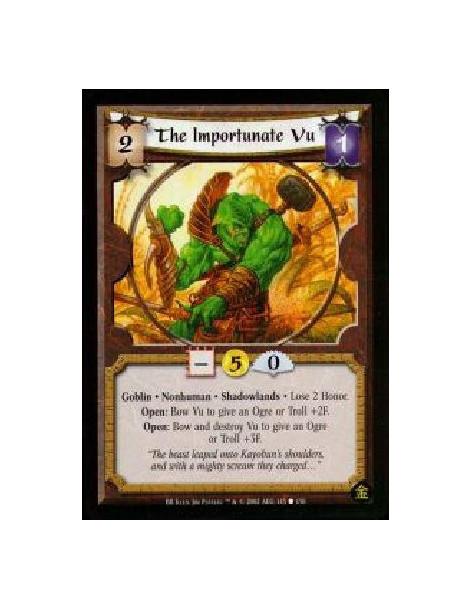 The Importunate Vu (Francés)  - Goblin. Nonhuman. Shadowlands Lose 2 Honor.Open: Bow Vu to give an Ogre or Troll +2F.Open: Bow a