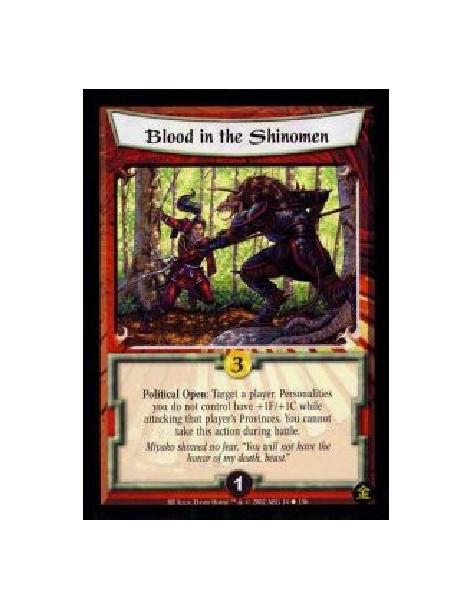 Blood In The Shinomen (French)  - Political Open: Target a player. Personalities you do not control have +1F/+1C while attacking