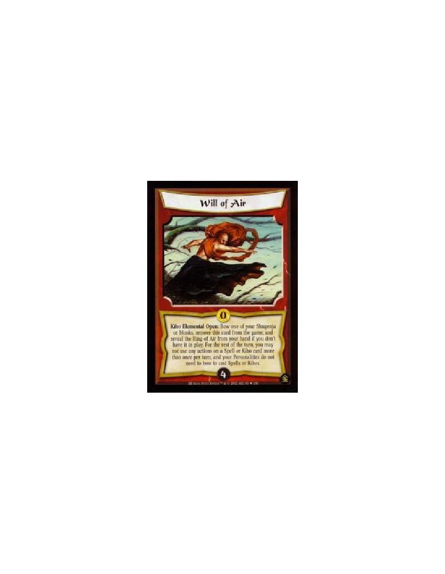 Will of Air (French)  - Kiho Elemental Open: Bow one of your Shugenja or Monks, remove this card from the game, and reveal the R
