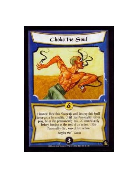 Choke the Soul (Francés)  - Limited: Bow this Shugenja and destroy this Spell to target a Personality. Until that Personality le