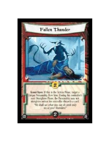 Fallen Thunder  - Kami Open: If this is the Action Phase, target a Unique Personality. Bow him. During his controller's next Str
