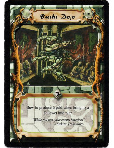 Bushi Dojo  - Bow to produce 6 gold when bringing a Follower into play.