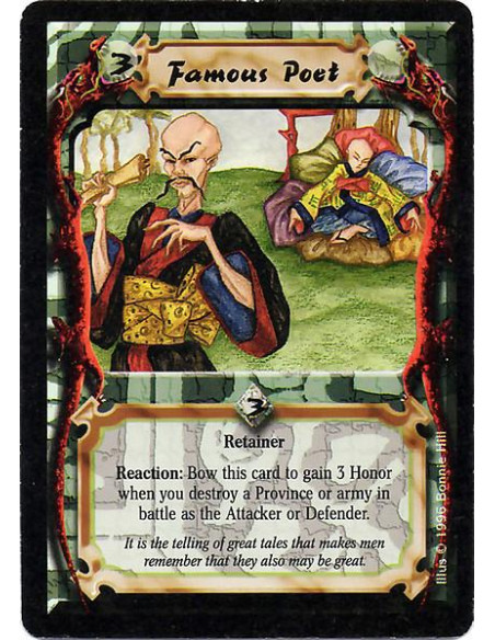 Famous Poet  - Retainer Reaction: When you destroy an army or Province as the Attacker or Defender, bow the Famous Poet to gain 