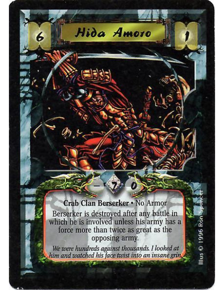 Hida Amoro  - Crab Clan Berserker. Undead. Experienced 2. Unique Lose 5 Honor. Amoro can only attach Skeleton and Zombie Followe