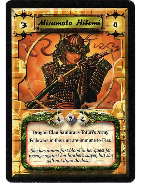 Mirumoto Hitomi  - Dragon Clan Samurai. Toturi's Army Followers in this unit are immune to Fear.