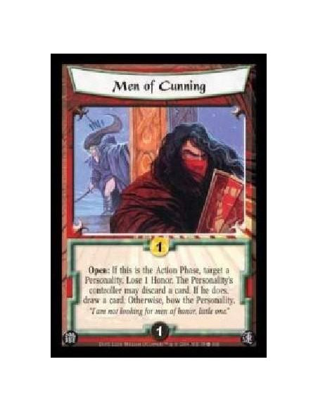 Men of Cunning  - Open: If this is the Action Phase, target a Personality. Lose 1 Honor. The Personality's controller may discar