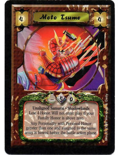 Moto Tsume  - Unaligned Undead Samurai. Nonhuman. Experienced 2. Unique. Shadowlands Lose 6 honor. Tsume will not enter play if 