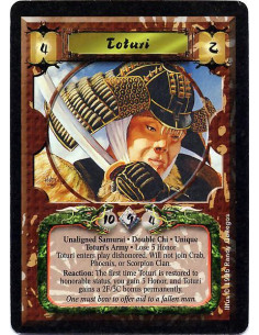 Toturi  - Unaligned Samurai. Double Chi. Unique Toturi's Army Lose 5 Honor Toturi enters play dishonored. Will not join Crab, Ph