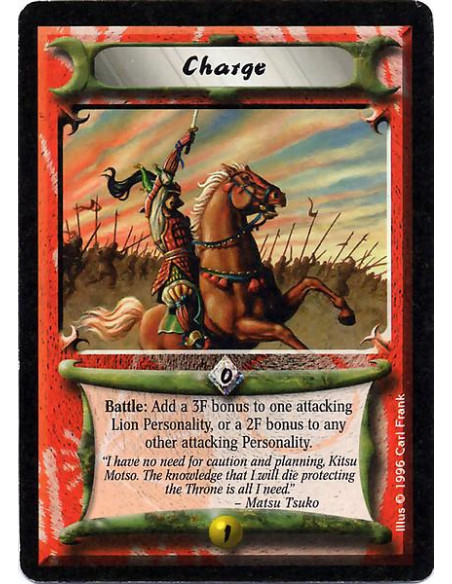 Charge  - Battle: Give an attacking Lion Clan Personality +3F, or give an attacking non-Lion Clan Personality +2F.