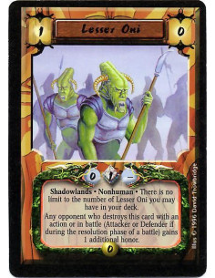 Lesser Oni  - Shadowlands. Nonhuman There is no limit to the number of Lesser Oni you may have in your deck. Any opponent who de