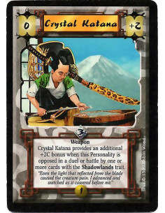 Crystal Katana  - Weapon Katana provides an additional +2C bonus vs. any Shadowland creature (total +4C). (Clarification: Gives 