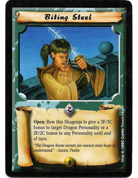 Biting Steel  - Spell Open: Bow this Shugenja to give a +3F/+3C to a Dragon Clan Personality or +2F/+2C to a non-Dragon Clan Per