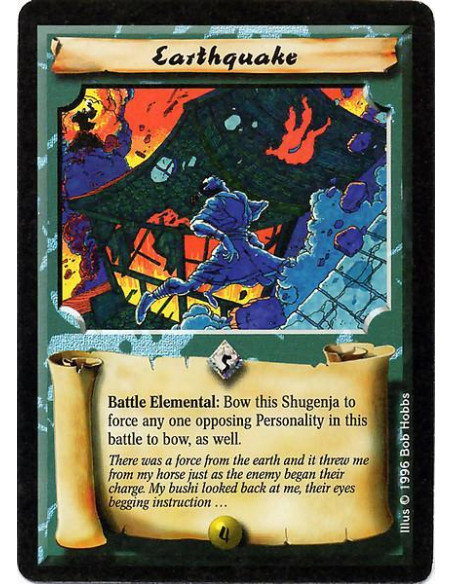 Earthquake  - Elemental Earth Battle: Bow this Shugenja to bow an opposing Personality.