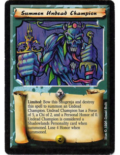 Summon Undead Champion  - Maho Limited: Bow this Shugenja and destroy this card: Lose 4 Honor. Create a 5F/2C Shadowlands Undead