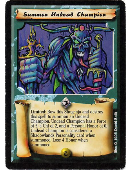 Summon Undead Champion  - Maho Limited: Bow this Shugenja and destroy this card: Lose 4 Honor. Create a 5F/2C Shadowlands Undead