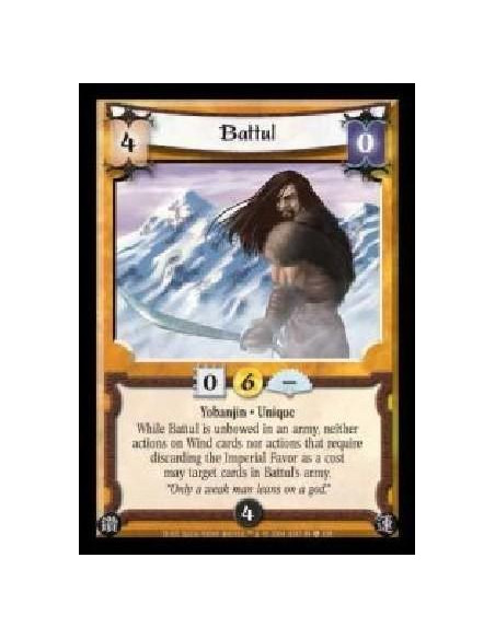 Battul  - Yobanjin · Unique. While Battul is unbowed in an army, neither actions on Wind cards nor actions that require discardi