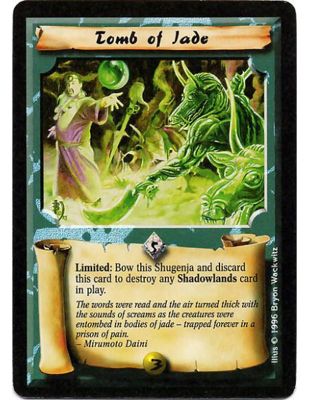 Tomb of Jade  - Limited: Bow this Shugenja and destroy this Spell to destroy a Shadowlands card.