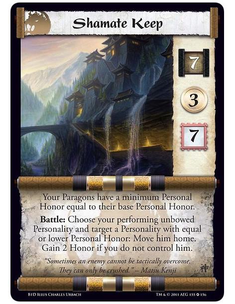 Shamate Keep (Spanish Language)  - Your Paragons have a minimum Personal Honor equal to their base Personal Honor. Battle: Choos