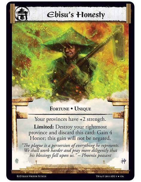 Ebisu's Honesty  - Fortune • UniqueYour provinces have +2 strength.Limited: Destroy your rightmost province and discard this car