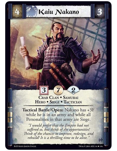 Kaiu Nakano  - Crab Clan • Samurai • Hero • Siege • TacticianTactical Battle/Open: Nakano has +3F while he is in an army and whi