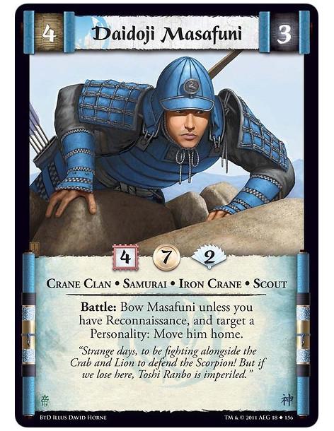 Daidoji Masafuni  - Crane Clan • Samurai • Iron Crane • ScoutBattle: Bow Masafuni unless you have Reconnaissance, and target a P