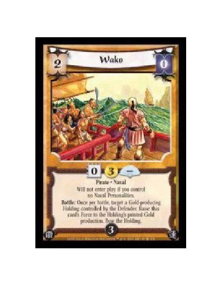 Wako  - Pirate · Naval. Will not enter play if you control no Naval Personalities. Battle: Once per battle, target a Gold-produc