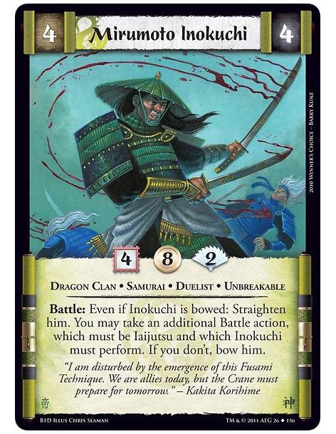 Mirumoto Inokuchi  - Dragon Clan • Samurai • Duelist • UnbreakableBattle: Even if Inokuchi is bowed: Straighten him. You may tak