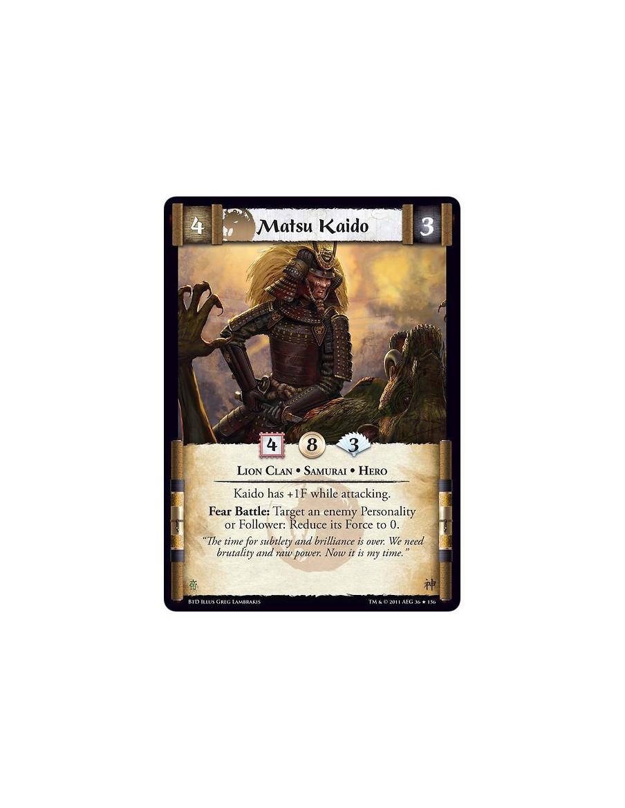 Matsu Kaido  - Lion Clan • Samurai • HeroKaido has +1F while attacking. Fear Battle: Target an enemy Personality or Follower: Re