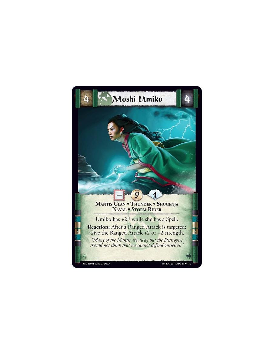Moshi Umiko (Spanish)  - Mantis Clan • Thunder • Shugenja • Naval • Storm RiderUmiko has +2F while she has a Spell.Reaction: Aft