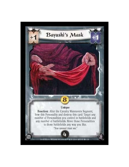 Bayushi's Mask (Spanish)  - Unique. Reaction: After the Cavalry Maneuvers Segment, bow this Personality and destroy this card: T