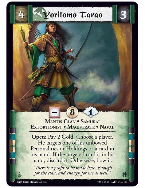 Yoritomo Tarao  - Mantis Clan • Samurai • Extortionist • Magistrate • NavalOpen: Pay 2 Gold: Choose a player. He targets one of 