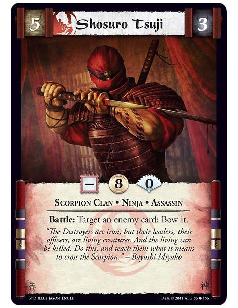 Shosuro Tsuji  - Scorpion Clan • Ninja • AssassinBattle: Target an enemy card: Bow it.